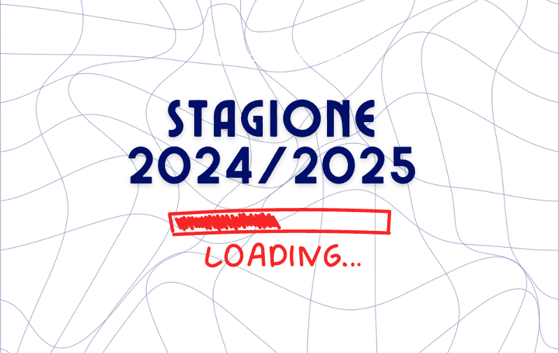 Stagione 2024/2025: work in progress!